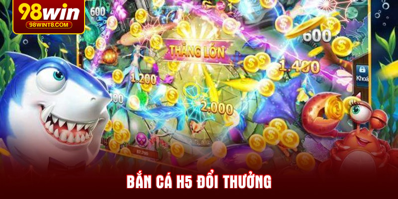 ban-ca-h5-doi-thuong