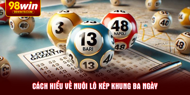 Cách hiểu về nuôi lô kép khung ba ngày