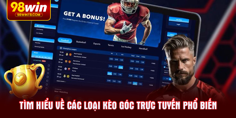 Tìm hiểu về các loại kèo góc trực tuyến phổ biến